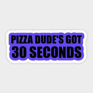 Pizza Dude s Got 30 Seconds Vintage Sticker